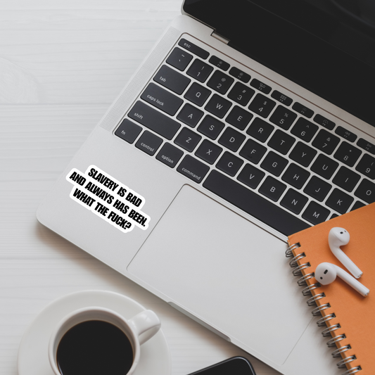 Slavery Is Bad Stickers (3 Options) | 3" x 1.5" Vinyl Stickers | Bold Anti-Racism Statement | Water-Resistant | Progressive Political Humor