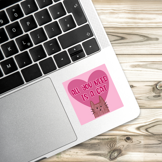 All You Need Is a Cat Sticker | 2" x 2" | Cute Cat and Heart Design | Vinyl Decal | Cat Lover Gift | Water-Resistant