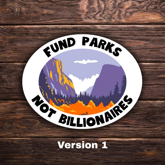 Fund Parks Not Billionaires Oval Sticker | Political Sticker | Vinyl Sticker | Water-Resistant | Anti-Billionaire | Pro-Environment | Activism Decal
