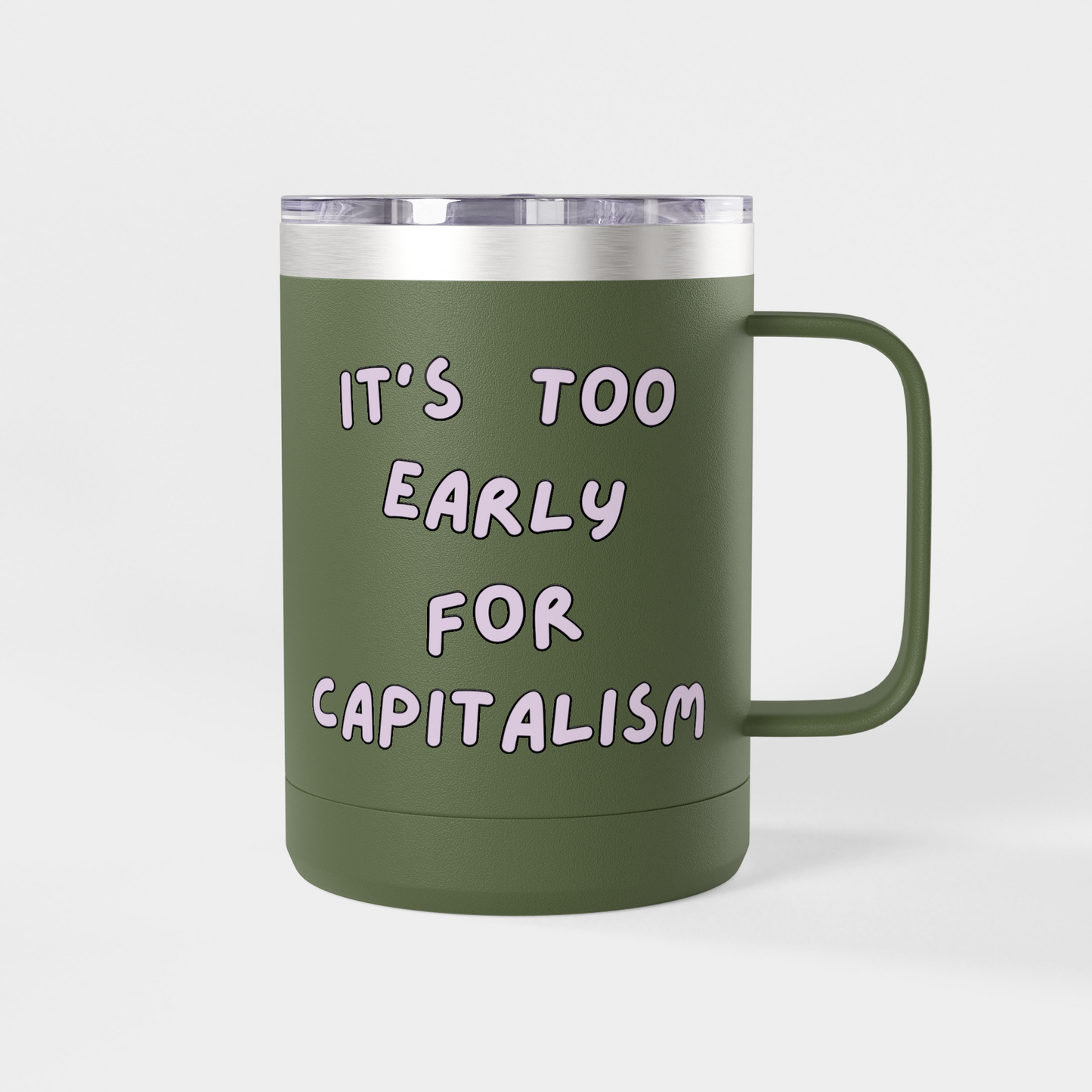 It’s Too Early for Capitalism – 15oz Brunch & Coffee Tumbler