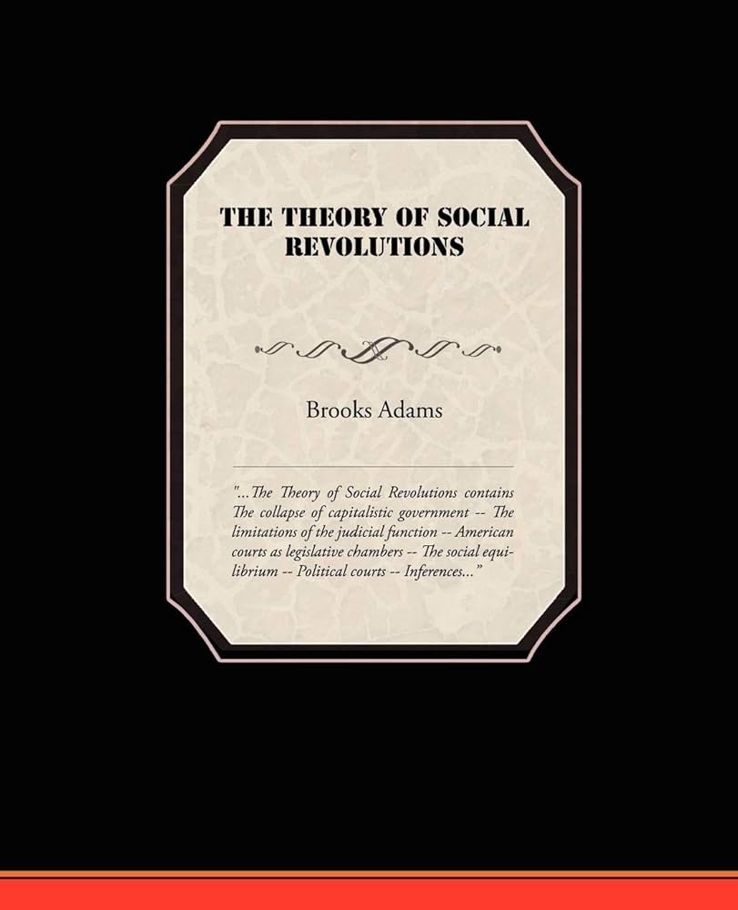 The Theory of Social Revolutions by Brooks Adams (1913)