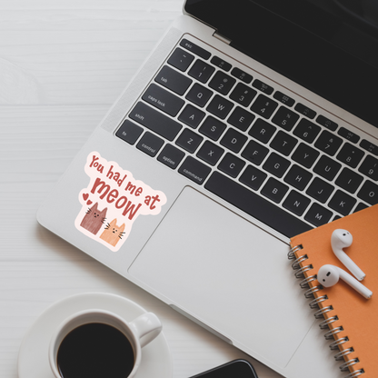 You Had Me at Meow Sticker | Cute Cat Pun Vinyl Decal | Cat Lover Gift |  Kitty Sticker | Animal Lover Aesthetic