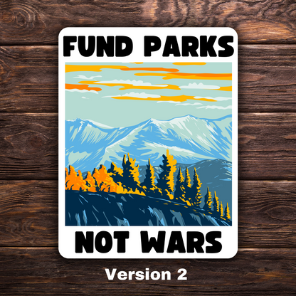 Fund Parks Not Wars Sticker | 3.5" x 2.5" Vinyl Decal | Anti-War National Parks Design | Progressive Political Sticker