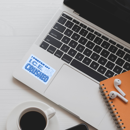 I Prefer My I.C.E. Crushed | Anti-ICE Protest Decal | Activism Sticker in 3 Sizes | Vinyl Protest Sign Sticker