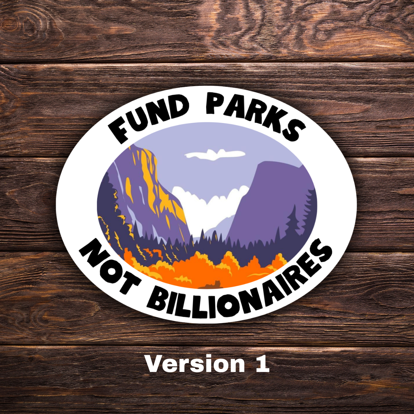 Fund Parks Not Billionaires Oval Sticker | Political Sticker | Vinyl Sticker | Water-Resistant | Anti-Billionaire | Pro-Environment | Activism Decal