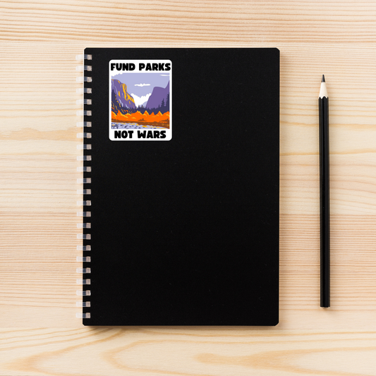 Fund Parks Not Wars Sticker | 3.5" x 2.5" Vinyl Decal | Anti-War National Parks Design | Progressive Political Sticker