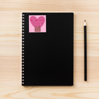 All You Need Is a Cat Sticker | 2" x 2" | Cute Cat and Heart Design | Vinyl Decal | Cat Lover Gift | Water-Resistant