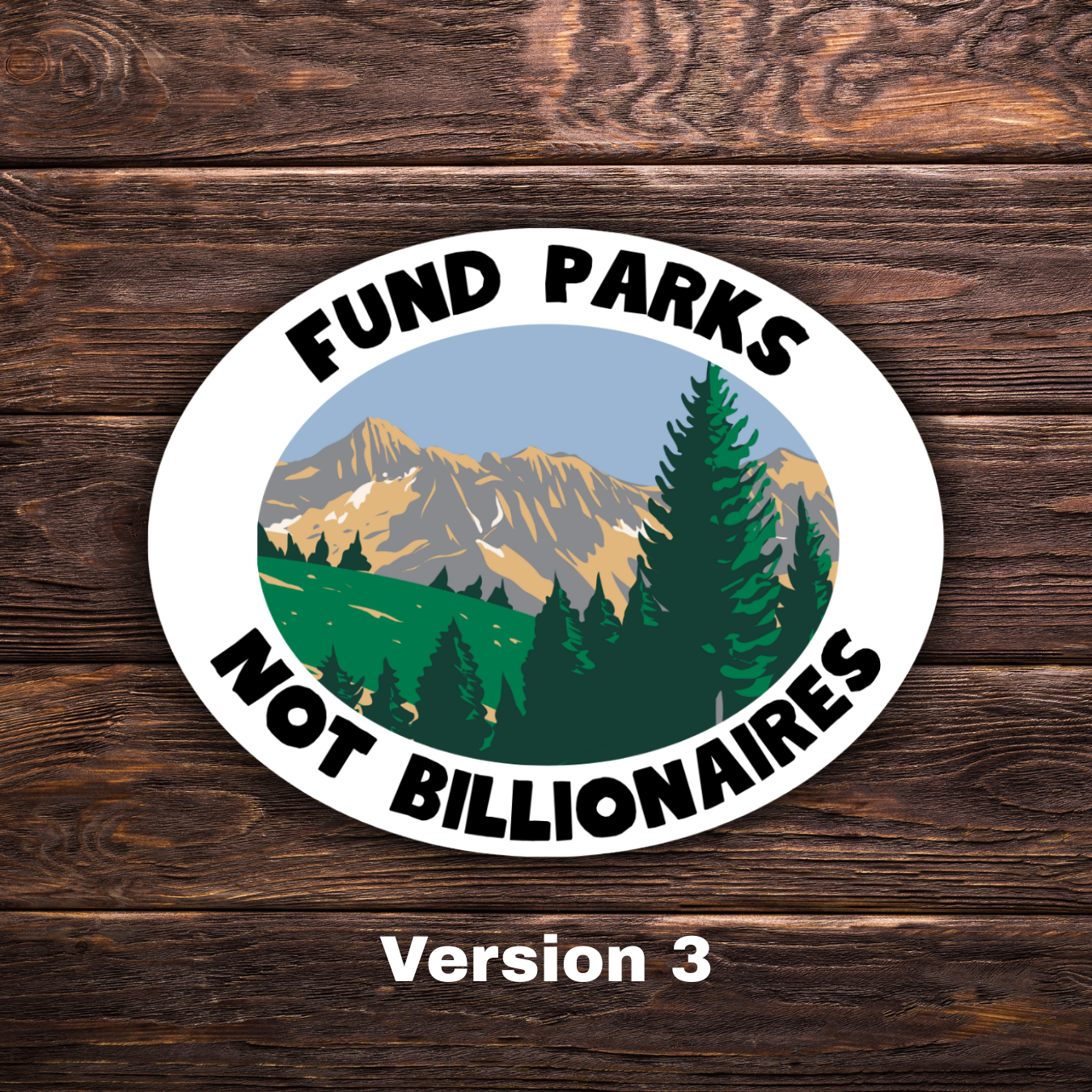 Fund Parks Not Billionaires Oval Sticker | Political Sticker | Vinyl Sticker | Water-Resistant | Anti-Billionaire | Pro-Environment | Activism Decal