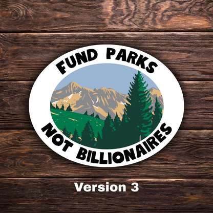 Fund Parks Not Billionaires Oval Sticker | Political Sticker | Vinyl Sticker | Water-Resistant | Anti-Billionaire | Pro-Environment | Activism Decal