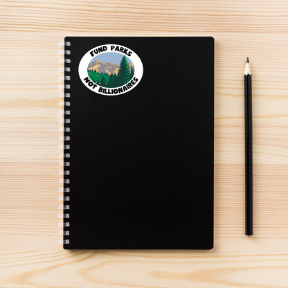 Fund Parks Not Billionaires Oval Sticker | Political Sticker | Vinyl Sticker | Water-Resistant | Anti-Billionaire | Pro-Environment | Activism Decal