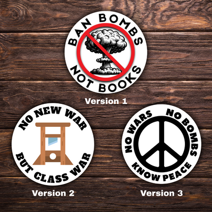 Anti-War Stickers | Ban Bombs Not Books, No New War But Class War, Know Peace Sticker | 3" x 3" Each | Vinyl Decals | Water-Resistant | Protest Pack