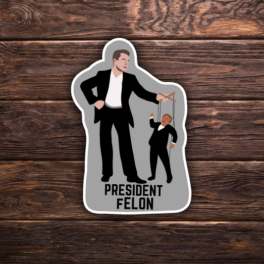 President fELON Sticker | 2" x 3" | Political Sticker | Vinyl Sticker | Water Resistant | Anti Trump | Meme Sticker | Puppet