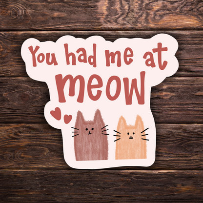 You Had Me at Meow Sticker | Cute Cat Pun Vinyl Decal | Cat Lover Gift |  Kitty Sticker | Animal Lover Aesthetic