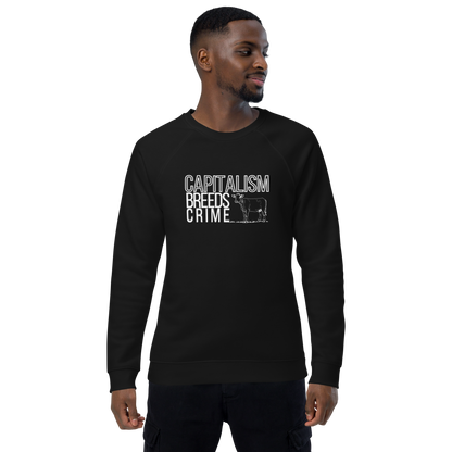 capitalism breeds crime - organic pickles sweatshirt