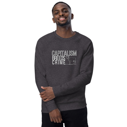 capitalism breeds crime - organic pickles sweatshirt