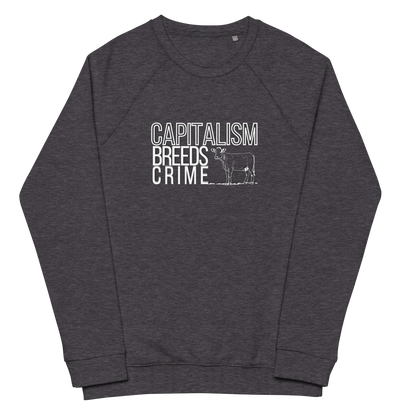 capitalism breeds crime - organic pickles sweatshirt