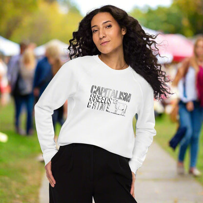 capitalism breeds crime - organic pickles sweatshirt