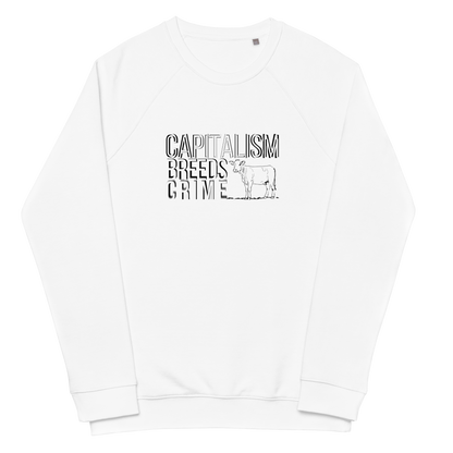capitalism breeds crime - organic pickles sweatshirt