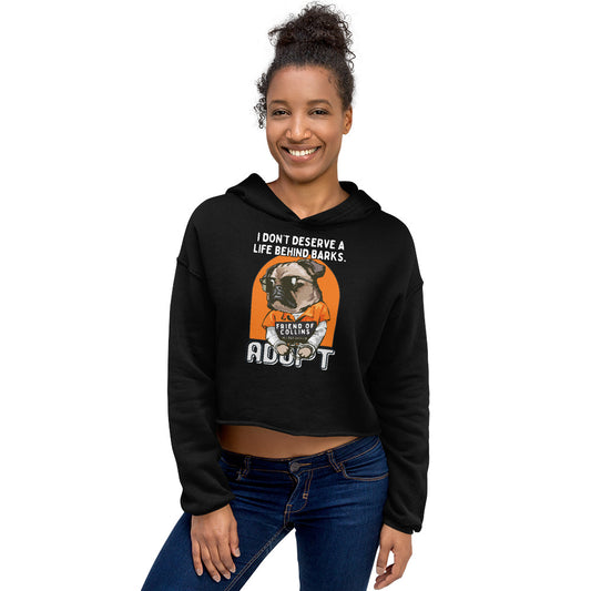 I Don't Deserve a Life Behind Barks - Pet Advocacy Crop Hoodie - Friends of Collins